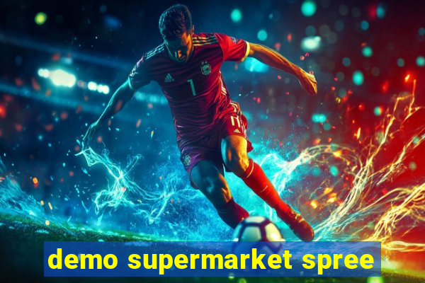 demo supermarket spree